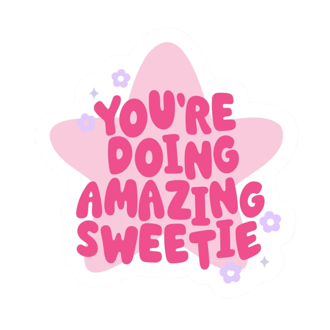 You're Doing Amazing Sweetie Sticker